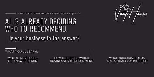Is AI recommending your business? (A Class For Marketers & Business Owners)