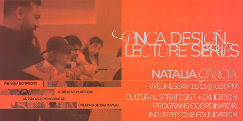 Design Lecture Series w\/ Natalia Garcia (Industry One Foundation)