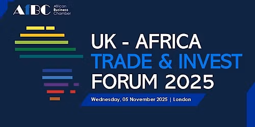 AfBC UK - Africa Trade and Investment Forum 2025, London