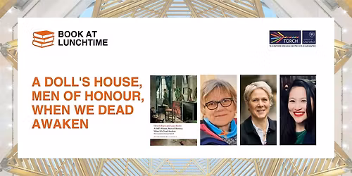 Book at Lunchtime: A Doll's House, Men of Honour, When We Dead Awaken