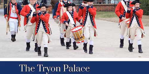 The Tyron Palace Fife and Drum Corps