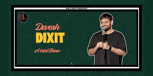 Devesh Dixit - A Trial Show