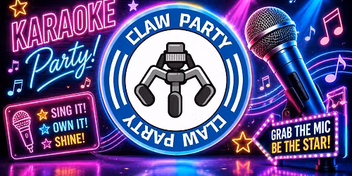 Claw Party Arcade Evening Karaoke! Every Friday!