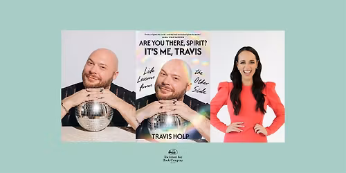 Travis Holp w\/ Kelly Hanson, ARE YOU THERE, SPIRIT? IT'S ME, TRAVIS