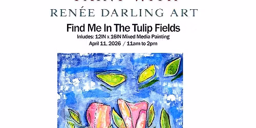 Find Me in The Tulips Ren\u00e9e Darling Art Paint Workshop Mixed Media Class