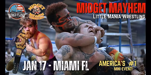 Midget Mayhem \/ Little Mania" Mini Wrestling! Miami FL (Ages 18+)