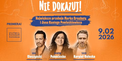 Nie dokazuj! Najwi\u0119ksze przeboje Marka Grechuty i Jana Kantego Pawlu\u015bkiewicza \u25cf koncert \/\/ Warszawa