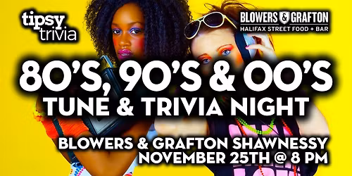 Calgary:Blowers & Grafton Shawnessy -80s 90s 00s NTT & Trivia - Nov 25, 8pm