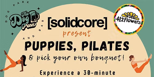 Puppies, Pilates & Pick Your Own Bouquet!