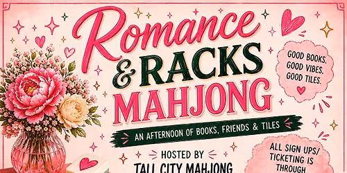 Romance & Racks Mahjong - Hosted by Tall City Mahjong