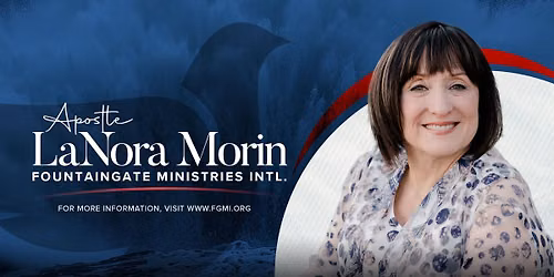 Sunday Morning with Apostle LaNora Morin - Fountain of Life - Mesa, AZ