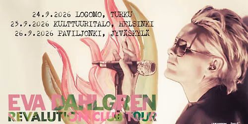 Eva Dahlgren (SE), Logomo Turku, Kulttuuritalo Helsinki, Paviljonki Jyv\u00e4skyl\u00e4, 24.-26.9.2026