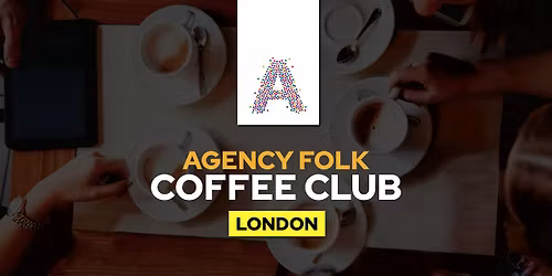 London Coffee Club  by Agency Folk (2nd Dec)