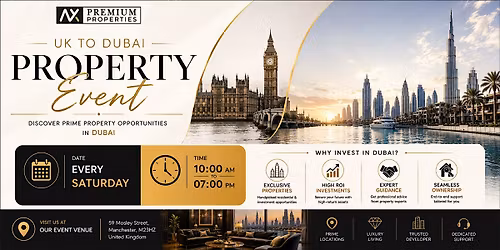 UK to Dubai Property Event - Every Saturday