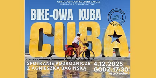 \u201eBike-owa Kuba"- spotkanie podr\u00f3\u017cnicze z Agnieszk\u0105 Bagi\u0144sk\u0105