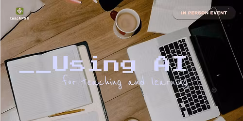 Using AI for Teaching and Learning