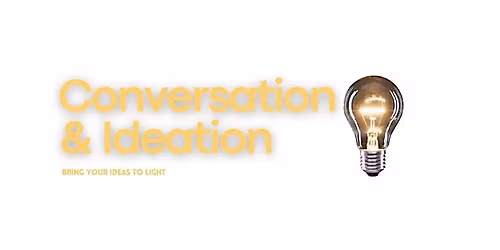 Conversation & Ideation