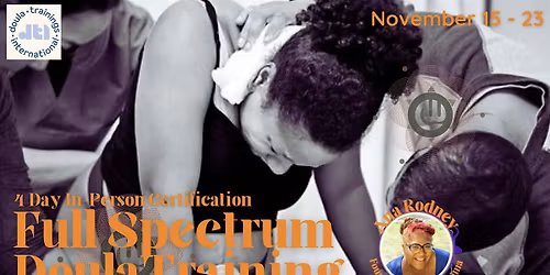 4-Day In-Person Full Spectrum Doula Training & Certification (Nov 15-23rd)