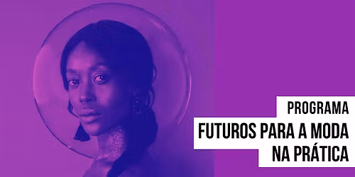 Talk Futuros Poss\u00edveis e Desej\u00e1veis para a Moda
