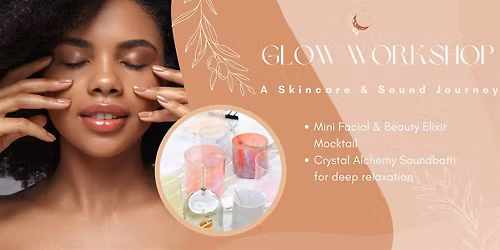Glow Workshop: A Skincare & Sound Journey