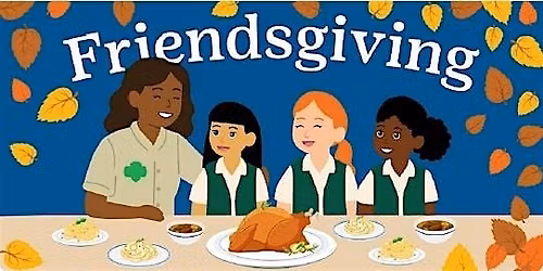 Friendsgiving  with Girl Scouts