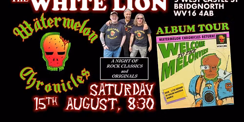 Watermelon Chronicles | White Lion, Bridgnorth