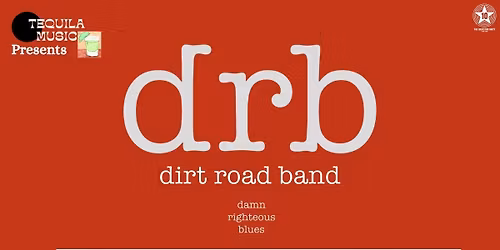 Dirt Road Band - Presented by Tequila Music