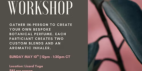 Mother's Day: Botanical Perfumery Workshop