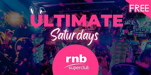 Ultimate Saturdays: Free Entry @ RNB Superclub