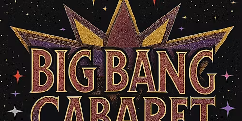 Big Bang Cabaret - Burlesque Showcase