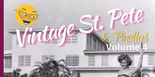 Vintage St. Pete & Pinellas - A Discussion & Book Signing with Author, Bill DeYoung