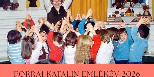 Forrai Katalin eml\u00e9k\u00e9v 2026 - Szakmai tal\u00e1lkoz\u00f3 Forrai Katalin eml\u00e9k\u00e9re