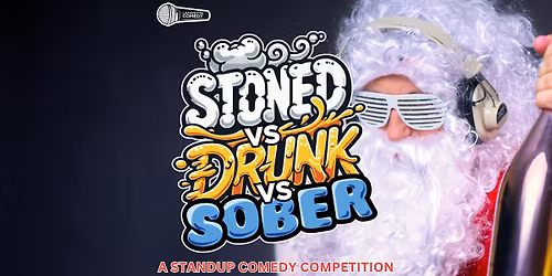 Stoned vs Drunk vs Sober - A Stand Up Comedy Competition