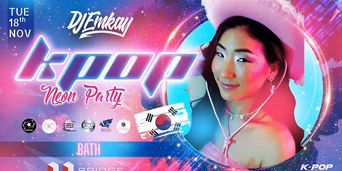 Bath KPOP NEON PARTY with DJ EMKAY | Tuesday 18th November