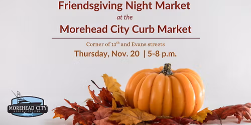 Friendsgiving Night Market at the Morehead City Curb Market