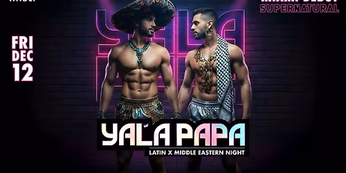 Yala Papa Middle Eastern x Latin Party MIAMI DEBUT @ SUPERNATURAL