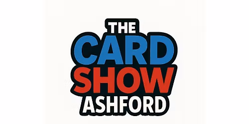 The Card Show UK - ASHFORD