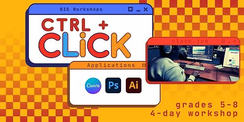 ctrl+CLICK Graphics & Animation Workshop, grades 5-8, FREE for members!