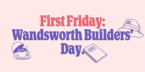 Freelance Friday: Wandsworth Builders\u2019 Day.