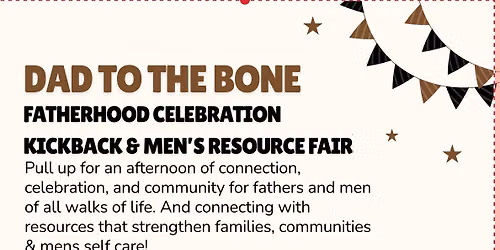 Dad to the bone men\u2019s kickback and resource fair