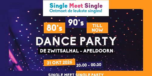 Single Meet Single Party Apeldoorn - 80\u2019s, 90\u2019s, 00\u2019s till now - De Zwitsalhal - Apeldoorn