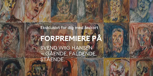 For medlemmer\u2728 Forpremiere \u00b7 Svend Wiig Hansen \u2013 G\u00e5ende, faldende, st\u00e5ende