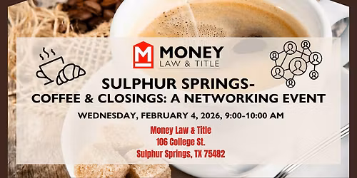 Sulphur Springs- Coffee& Closings: A Networking Event