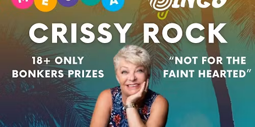 ANYWAY UP BINGO PRESENTS CRISSY ROCK LIVE AT MECCA LEEDS CROSSGATES