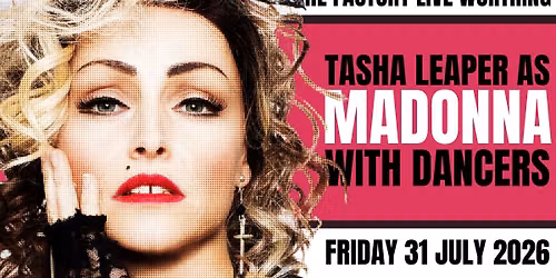 TASHA LEAPER AS MADONNA \/\/ WORTHING \/\/ 31.07.2026