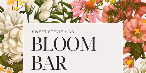 Bloom Bar @ Sweet Stevie + Co