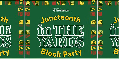 in THE YARDS x Juneteenth Block Party