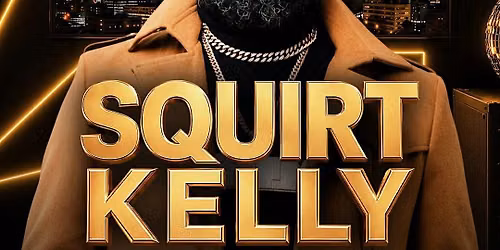Squirt Kelly Live