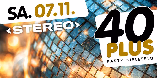 40plus Party Bielefeld/ Sa, 07.11./ Stereo