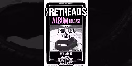 THE RETREADS (Album Release Party) + Chilopoda + NIMBY